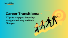 Career Transitions: 7 Tips to Help you Smoothly Navigate Industry and Role Changes